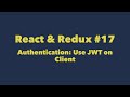React & Redux #17. Authentication: Use JWT on Client