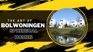 Living in the Netherlands’ spherical Homes Bolwoningen