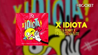 X Idiota! - Criss & Ronny x La Colectiva Élite | Audio Oficial