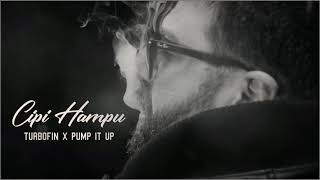 Cipi Hampu - Turbofin X Pump It Up Mashup