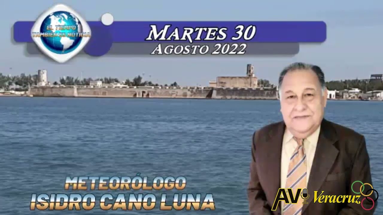 Pronóstico del Tiempo, con Isidro Cano Luna, Martes 30 de Agosto de