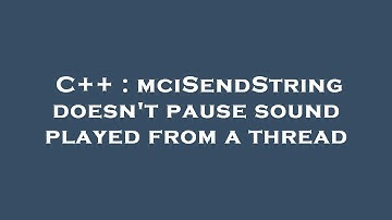 C++ : mciSendString doesn