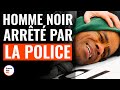 Homme Noir Arrêté Par la Police | @DramatizeMeFrance