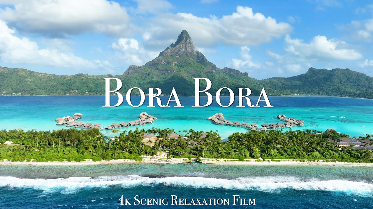 Bora Bora 4K - Scenic Relaxation Film with Calming Music