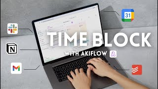 Getting Started with Akiflow | time blocking, calendar, tasks, integrations, and more
