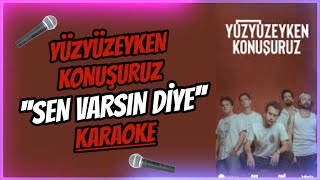 Yüzyüzeyken Konuşuruz - Sen Varsın Diye (KARAOKE / SÖZLERİ / LYRICS)