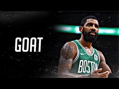 Kyrie Irving Mix - “Goat”