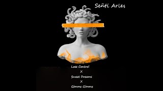 Lose Control X Sweet Dreams X Gimme Gimme Gimme (Señtï Arïes)