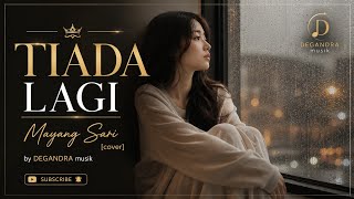TIADA LAGI – Mayangsari | Cover Terbaru 2026 by DEGANDRA MusikTIADA LAGI