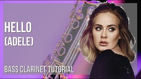 How to play Hello by Adele on Bass Clarinet (Tutorial)