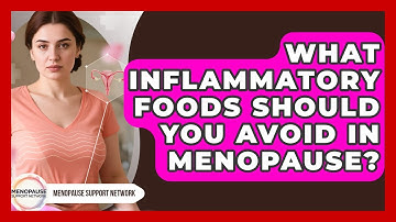What Inflammatory Foods Should You Avoid In Menopause? - Menopause Support Network