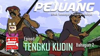 Download Lagu PEJUANG | Ep: TENGKU KUDIN  | Bah. 2 MP3