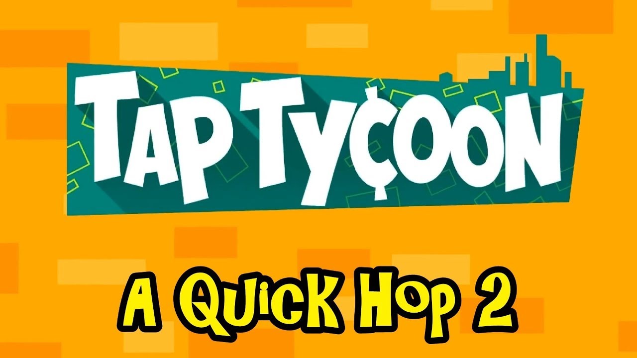 alene Op at tilbagetrække Tap Tycoon - A Quick Hop 2 - YouTube