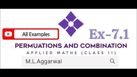 Permutations and Combinations Ex-7.1(All examples) |Chapter-7| Class 11 |Applied Maths |M.L.Aggarwal