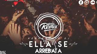 ELLA SE ARREBATA ✘ HERNANCITO DJ ✘ GEREZ RMX [REMIX]