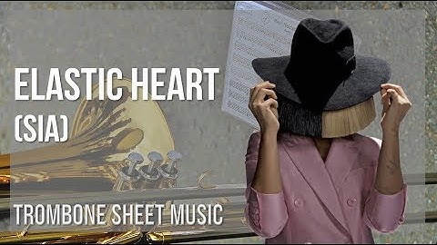 Trombone Sheet Music: How to play Elastic Heart by Sia