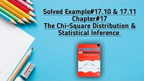 Solved Example#17.10 & 17.11 ||Chapter#17 ||The Chi-Square Distribution & Statistical Inference