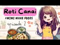 Roti Canai, Traditional Malaysian Foods | MiMi Make Foods Episode 2 | ASMR Anime Cooking & Recipe