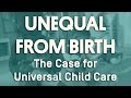 Unequal from Birth: The Case for Universal Child Care