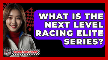 What Is The Next Level Racing Elite Series? - The Racing Xpert