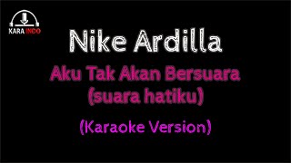 Nike Ardilla  - Aku Tak Akan Bersuara (Suara Hatiku) (Karaoke)