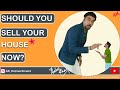 Should you sell your house right now - Get more for your house