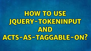 How to use jquery-Tokeninput and Acts-as-taggable-on? (6 Solutions!!) How to use jquery-Tokeninput and Acts-as-taggable-on? (6 Solutions!!)