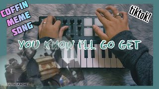 You Know I'll Go Get (TikTok Remix, Coffin Meme Song) - Dj Haning, Rizky Ayuba (Midi Keyboard Cover)