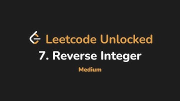 7. Reverse Integer | Leetcode Unlocked - Python