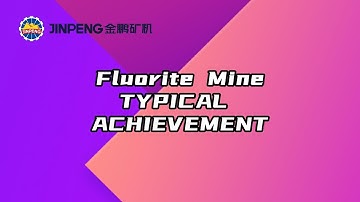 showcasing a typical project case with Jinpeng Mining Machinery and fluorite ore