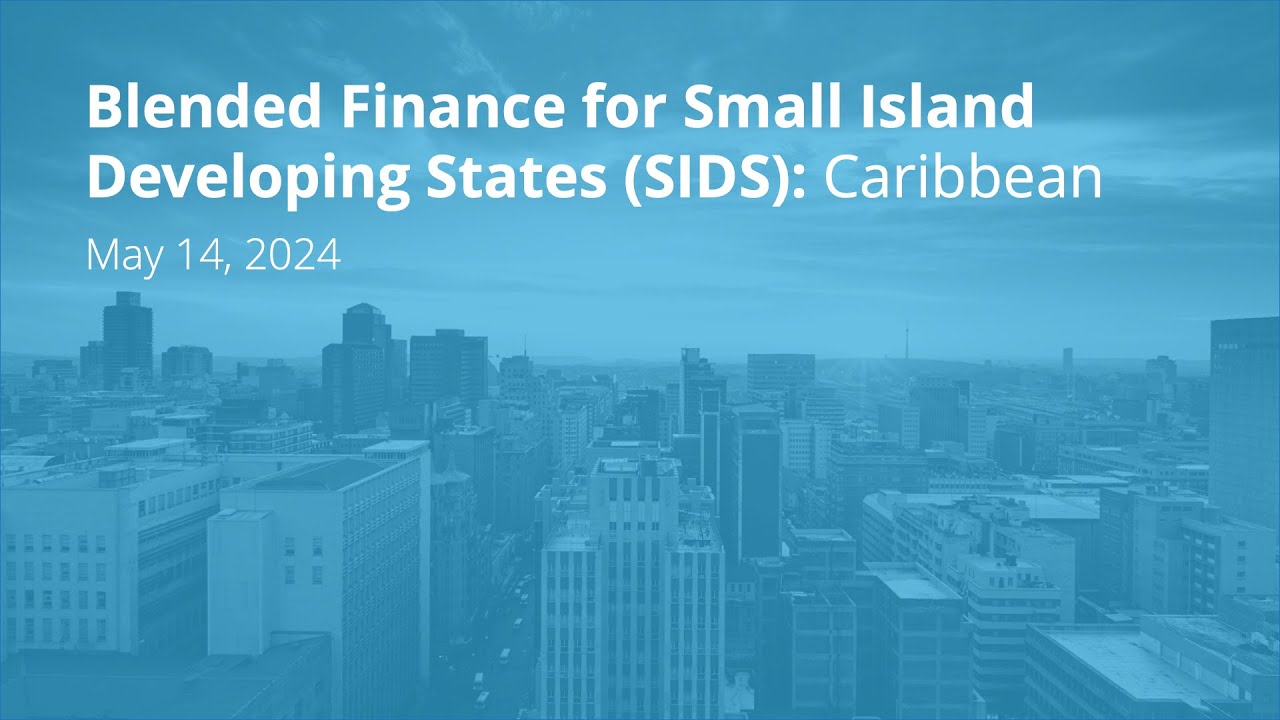 Blended Finance for Small Island Developing States (SIDS): Caribbean ...