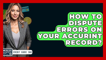 How To Dispute Errors On Your Accurint Record? - CreditGuide360.com