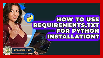 How To Use Requirements.txt For Python Installation? - Python Code School