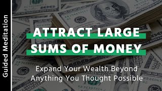 Manifest Large Sums of Money While You Meditate