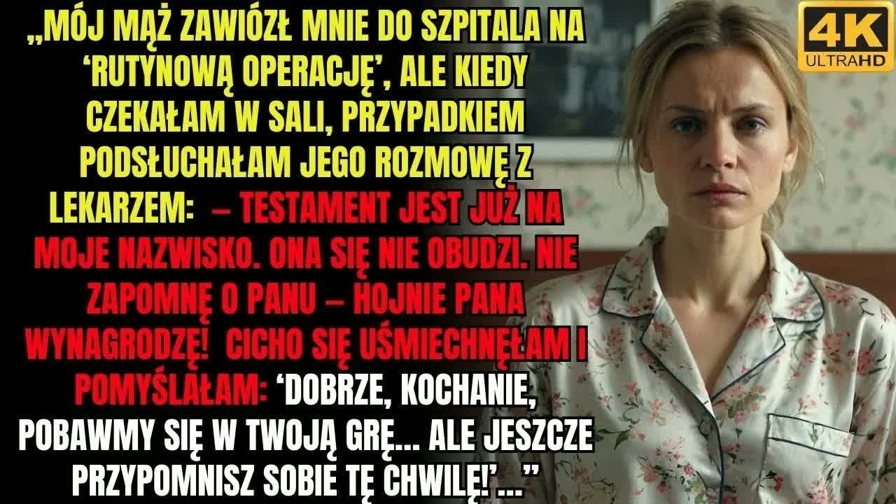 Mój mąż uśmiechał się, trzymając mnie za rękę, gdy pielęgniarka prowadziła mnie na rutynową operację. „Wszystko będzie dobrze, zobaczysz" – szepnął. Gdy zostałam sama, usłyszałam przez drzwi jego...