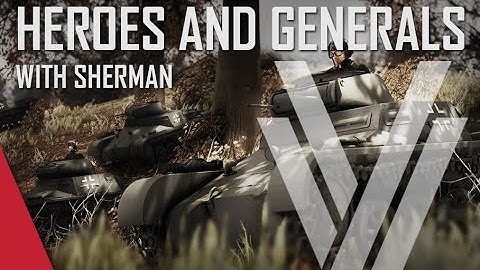 Heroes and Generals Gameplay (ft. The Shermanator) - German Infantry