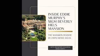 Inside Eddie Murphy’s $85M Beverly Hills Mansion