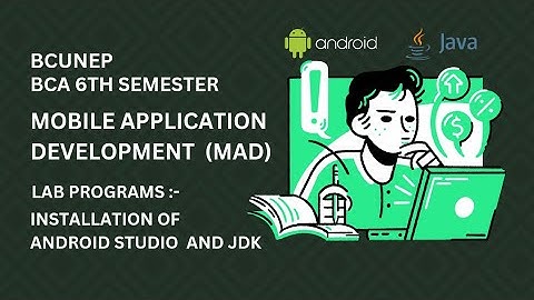 BCA 6TH SEMESTER || MOBILE DEVELOPMENT (MAD) LAB PROGRAMS || INSTALLATION OF ANDROID STUDIO AND JDK