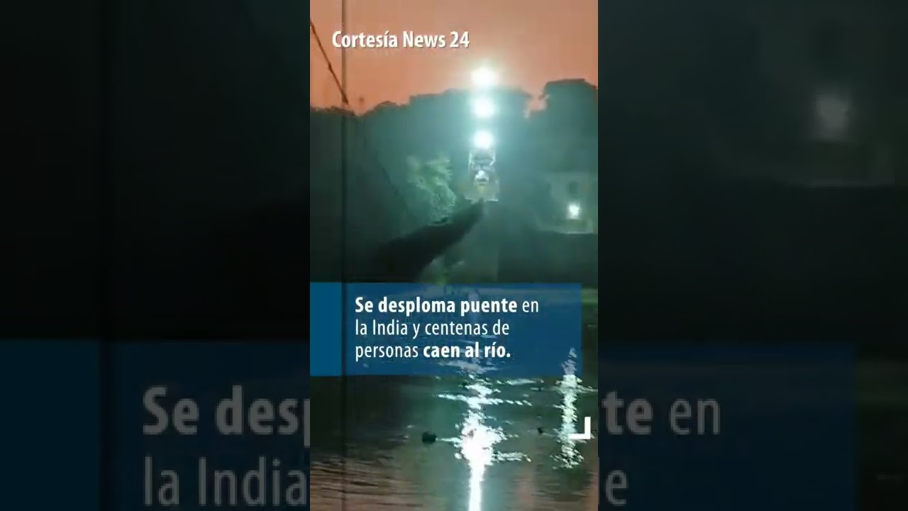 #ALMOMENTO | Un puente se desplomó en la India; cientos de personas cayeron al río
