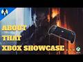 So about that Xbox Showcase... lets review