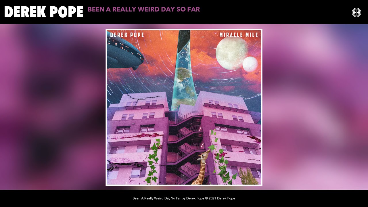 Derek Pope - Been A Really Weird Day So Far (Audio)