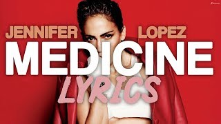 Jennifer Lopez -  Medicine ft. French Montana (Lyrics)