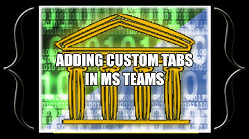 6  Adding custom tabs in MS Teams