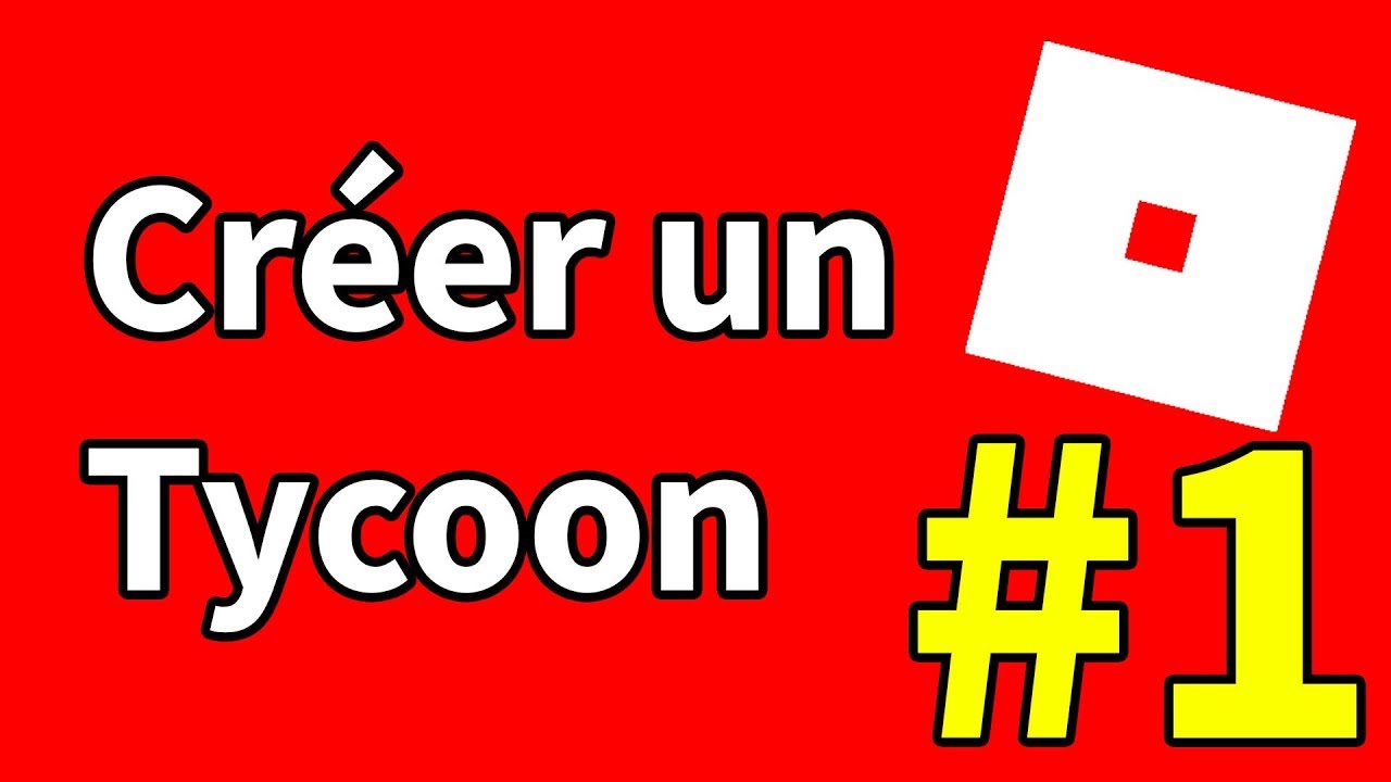 CRÃ‰ER UN TYCOON SUR ROBLOX - #1 - Video - ViLOOK - 