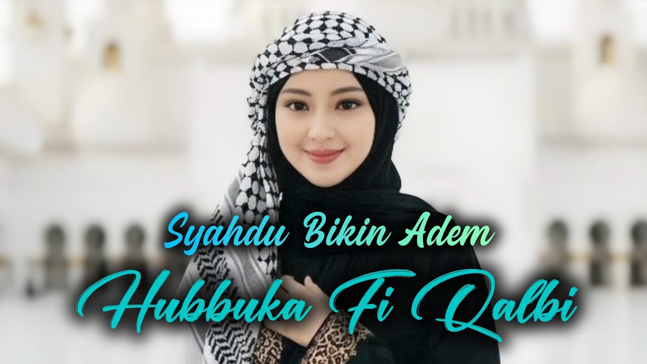 Hubbuka Fi Qalbi | Syahdu Bikin Adem