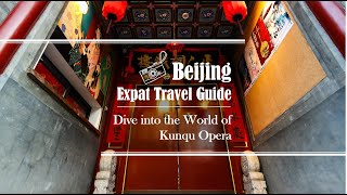 Beijing Expat Travel Guide—Dive into the World of Kunqu Opera