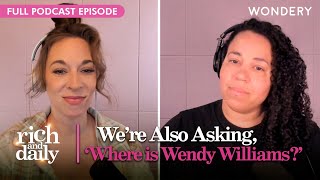 New Wendy Williams Docuseries Takes a Tragic Turn | Rich & Daily | Podcast