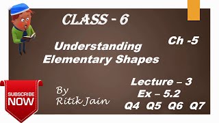 class 6 maths chapter 5 Ex 5.2 (Q4 Q5 Q6 Q7)|| Understanding Elementary Shapes || Lecture 3 || NCERT