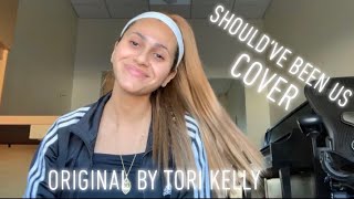 Should’ve been us- Tori Kelly Cover