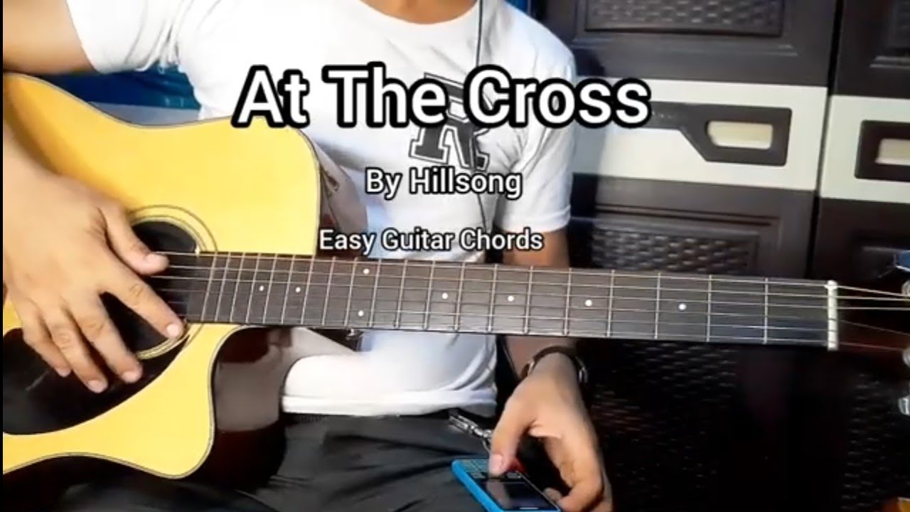 At The Cross by Hillsong | Easy Guitar Chords Tutorial with lyrics